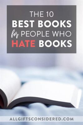 books for people who hate reading: How can literature become a journey of self-discovery?